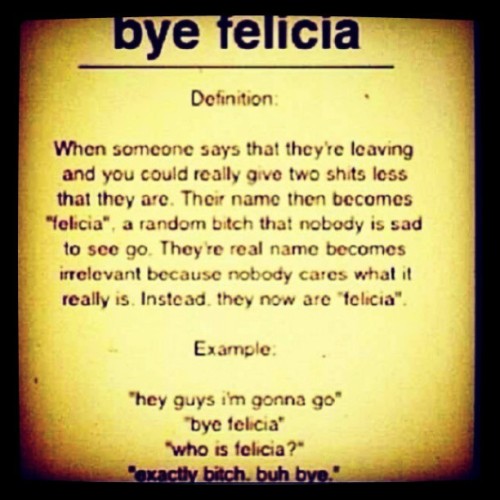 Bye Felicia Tumblr