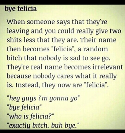 Bye Felicia Tumblr